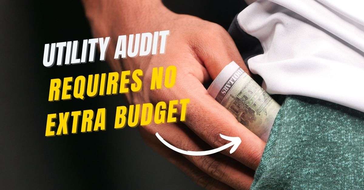 Properly scaled utility audit requires no extra budget